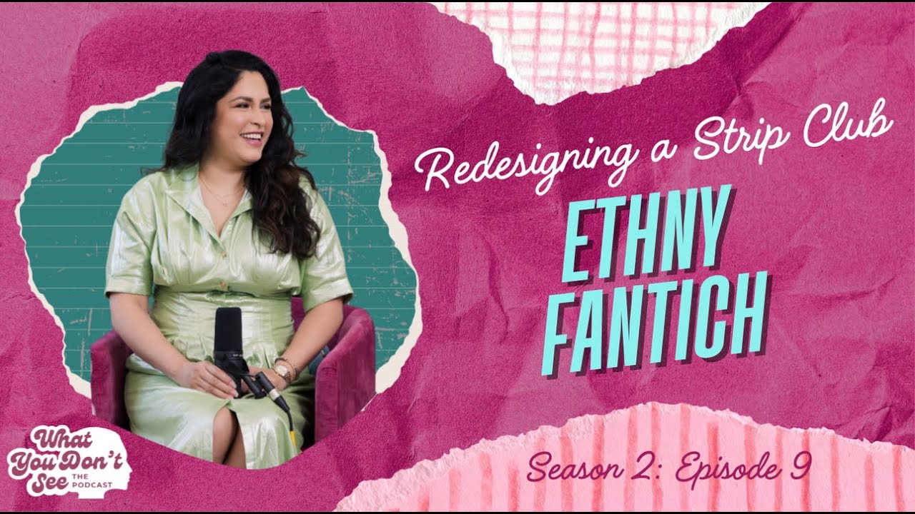 Redesigning a Strip Club with Ethny Fantich