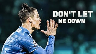 Cristiano Ronaldo 2020 Dont Let Me Down Skills & Goals Hd