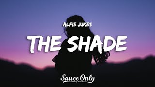 Alfie Jukes - The Shade (Lyrics)