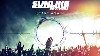 Sunlike Brothers - Start Again (Radio Edit)