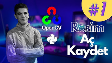 OpenCV Python Türkçe Ders 1 Resim Açma ve Kaydetme