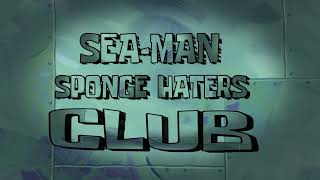 Sea-Man Sponge Haters Club (Custom Title Card)