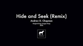 Hide and Seek (Andrew D. Chapman Remix)