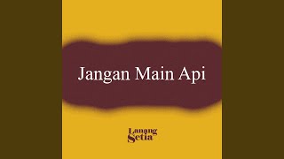 Jangan Main Api