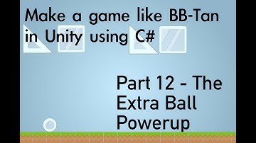 Part 12 - Creating the extra ball powerup: Make a game like balls or BB-Tan using Unity and C#