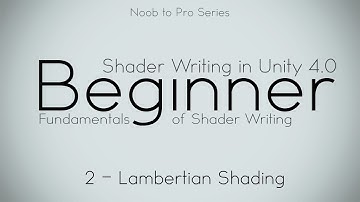 Lambert - 2 Intro - Noob to Pro Unity Shader Writing in Unity 4 beginner