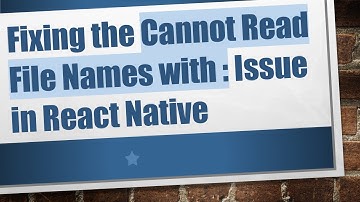 Fixing the Cannot Read File Names with : Issue in React Native