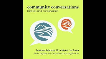 Community Conversations: Libraries and conservation