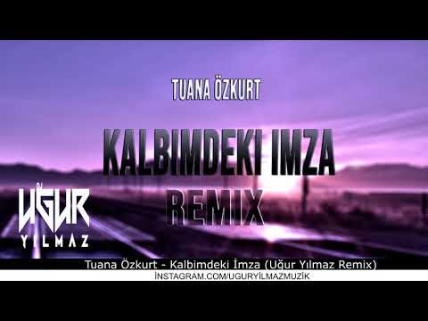 Tuana Özkurt   Kalbimdeki İmza Remix 1080p