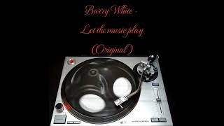 Barry White - Let the music play (Original)