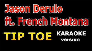 Jason Derulo ft. French Montana - Tip Toe KARAOKE Lyrics