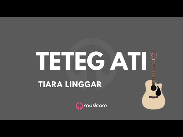 TETEG ATI - TIARA LINGGAR - KARAOKE GITAR AKUSTIK PIANO class=