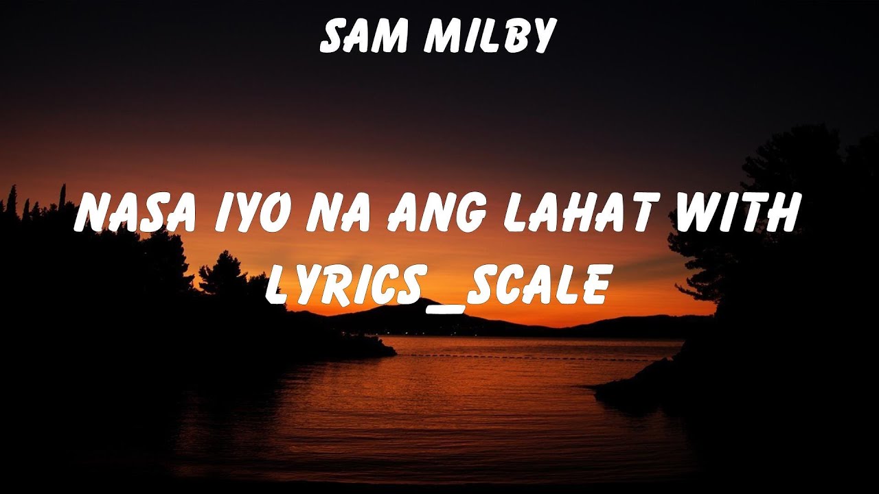 Sam Milby Nasa Iyo Na Ang Lahat with Lyrics SCALE Lyrics Ben&Ben