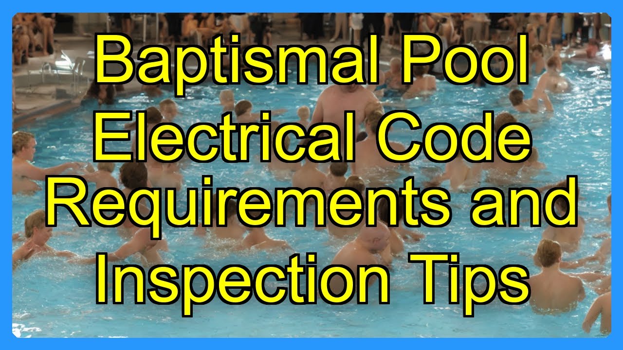 Pool Code Requirements Baptismal Pool Electrical Code Requirements and Inspection Tips - YouTube