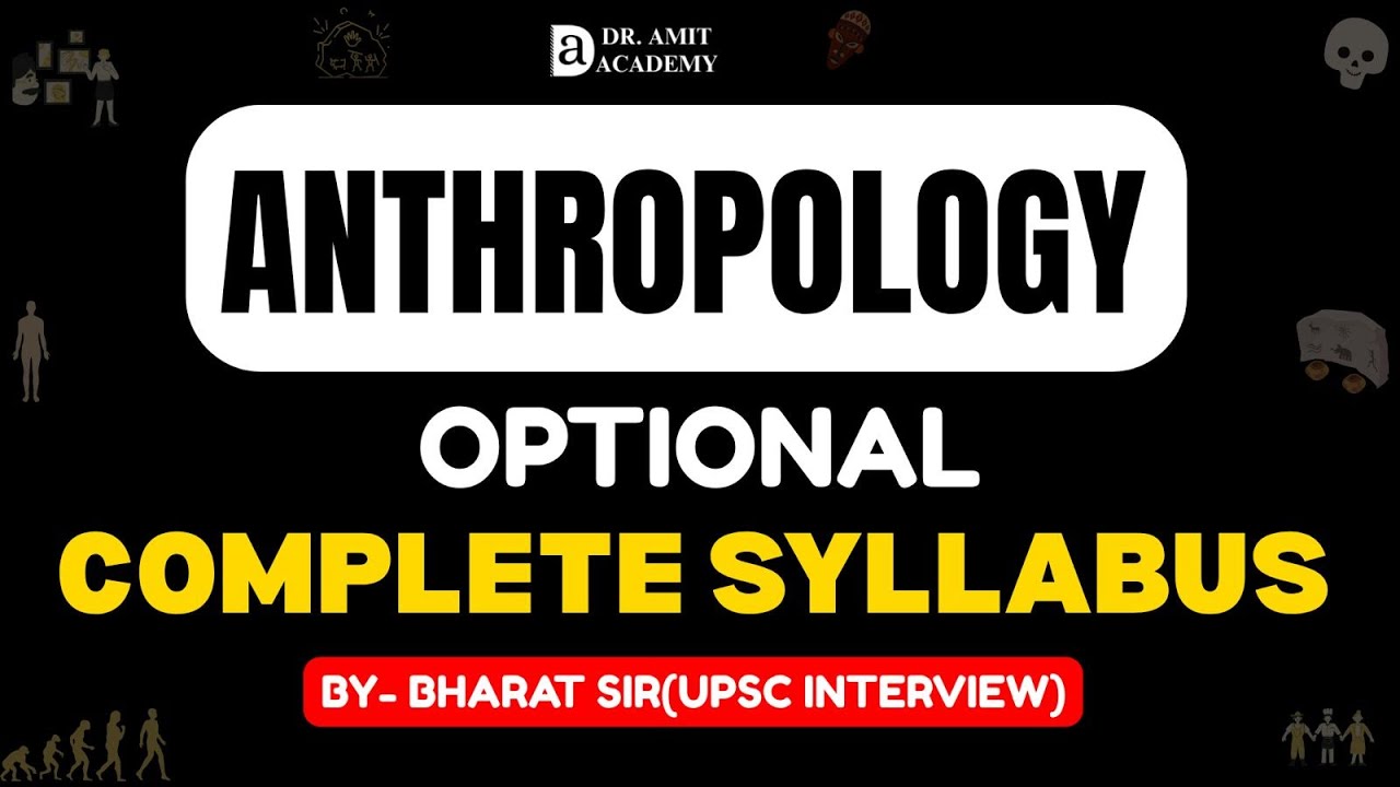 Anthropology Optional Syllabus With Complete Explaination | Dr Amit Academy