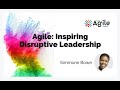 Agile: Inspiring Disruptive Leadership - (Access Agile Festival) - Simmone Bowe, October 8, 2021