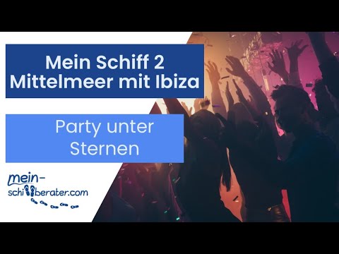 MS 2 Mittelmeer mit Ibiza - Party unter Sternen