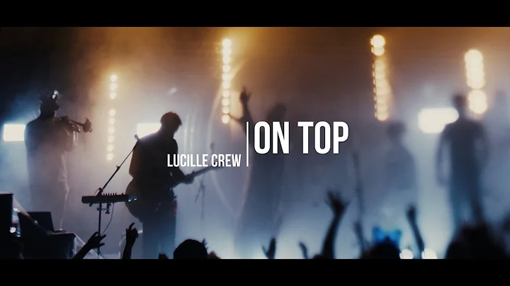 Lucille Crew - On Top (Official Video)