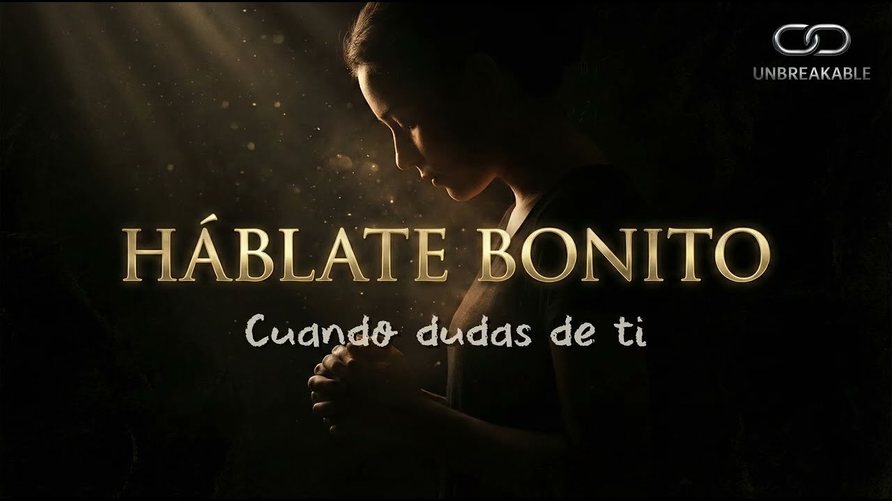 HÁBLATE BONITO - Cuando dudas de ti
