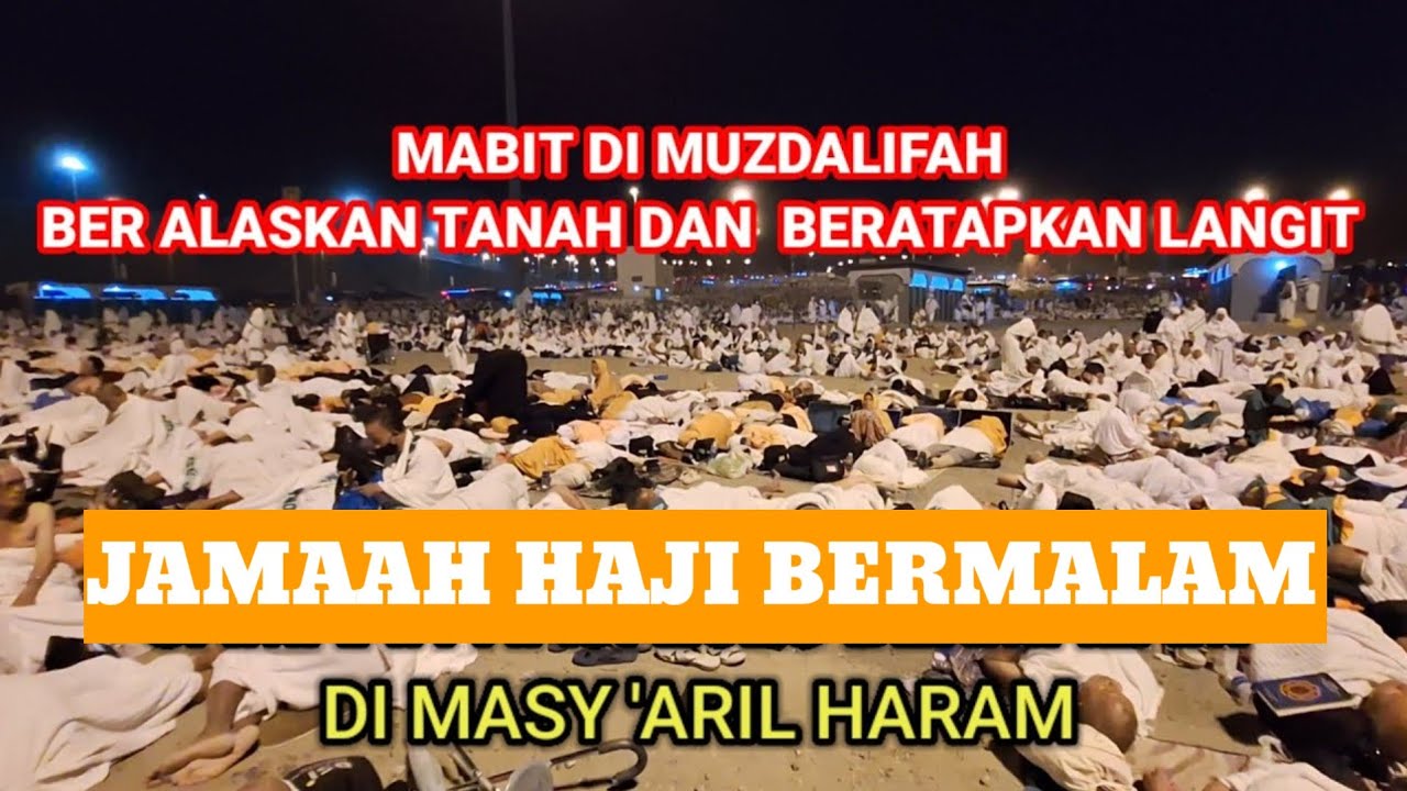 BERMALAM DI MUZDALIFAH BER ALASKAN TANAH DAN BERATAPKAN  LANGIT
