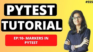 PyTest Tutorial | Part 10 : Markers in pytest | PyTest using python | Python Training
