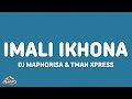 DJ Maphorisa Tman Xpress Imali Ikhona Ft Mellow Sleazy Madumane Uncool MC Lyrics