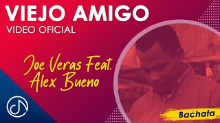 Video thumbnail of "Viejo AMIGO 👨🏻 - Joe Veras Feat. Alex Bueno [Video Oficial]"