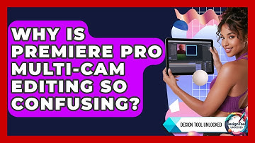 Why Is Premiere Pro Multi-cam Editing So Confusing? - Design Tool Unlocked