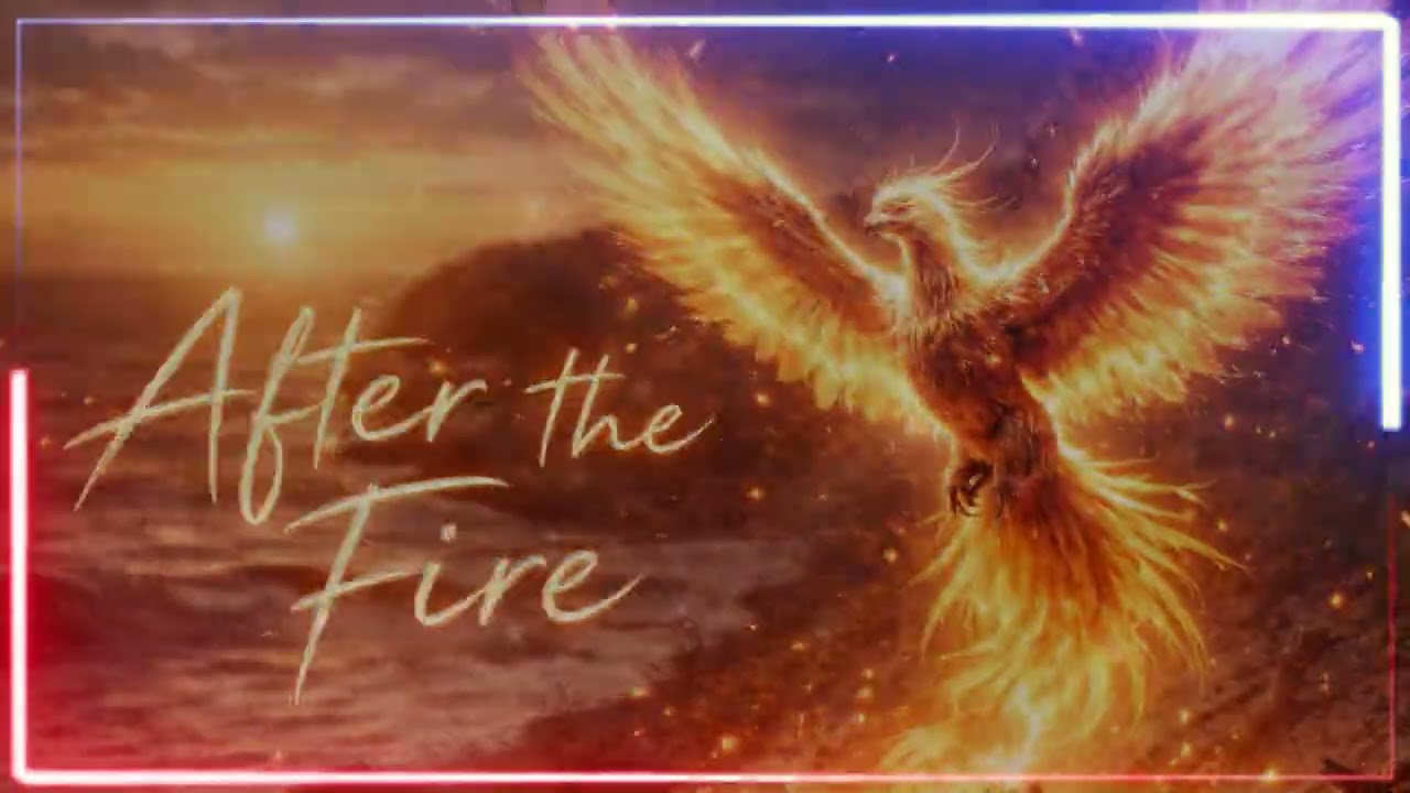 After the Fire – From the Ashes to the Gold ✨