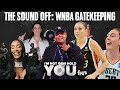 The Sound Off: WNBA Gatekeeping | I&#39;m Not Gon Hold You #INGHY