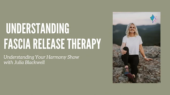 Understanding Fascia Release Therapy with Julia Bl...
