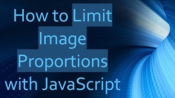 How to Limit Image Proportions with JavaScript