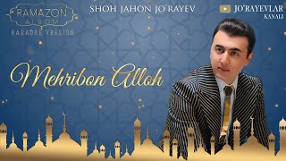 Shohjahon Jo'rayev - “Mehribon Alloh” 2019 Yil (Ramazon Tuhfasi)