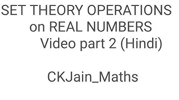 Set Theory Operations on Real Numbers Sets--Video part 2(Hindi)