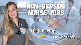 High Paying Low Stress NURSE JOBS | Non-bedside Nursing