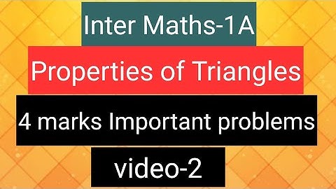 Inter Maths-1A - Properties of Triangles - 4 marks Important problems- video-2