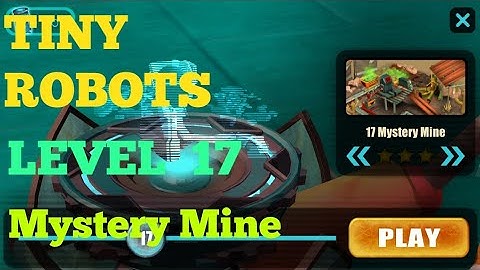 Tiny Robots Recharged level 17 Mystery Mine solution or walkthrough