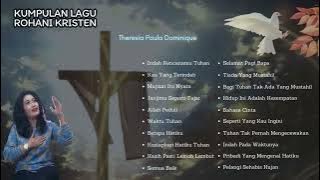 Download lagu KUMPULAN LAGU ROHANI KRISTEN MENYENTUH HATI - Theresia Paula Dominique (Cover Lagu)