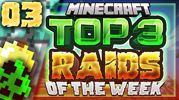 MINECRAFT | TOP 3 RAIDS OF THE WEEK! (Episode 3)