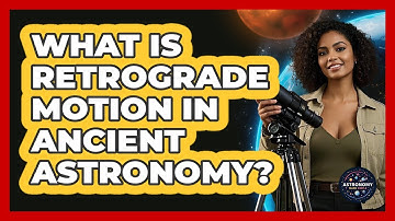 What Is Retrograde Motion In Ancient Astronomy? - Astronomy Made Simple