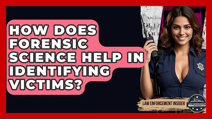 How Does Forensic Science Help In Identifying Victims? - Law Enforcement Insider