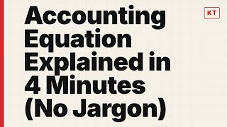 Accounting Equation Explained in 4 Minutes (No Jargon)