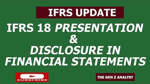 IFRS UPDATE: IFRS 18 Presentatie en toelichting in de jaarrekening | Inleiding