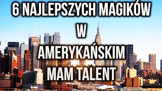 Top 6 najlepszych iluzjonistów w brytyjskim mam talent!