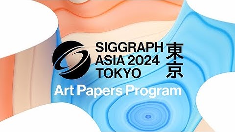 SIGGRAPH Asia 2024 – Art Papers Trailer