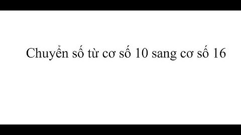 Chuyển từ cơ số 10 sang cơ số 16