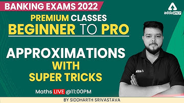 Beginner to Pro | Banking Exam 2022 | APPROXIMATIONS WITH SUPER TRICKS Maths by Siddharth Srivastava