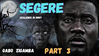 SEGERE | FILAMU | GABO ZIGAMBA {PART 3}