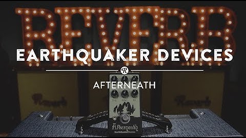 Earthquaker Devices Afterneath | Reverb Demo Video