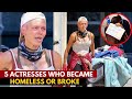 5 famous actresses who became homeless  wow story